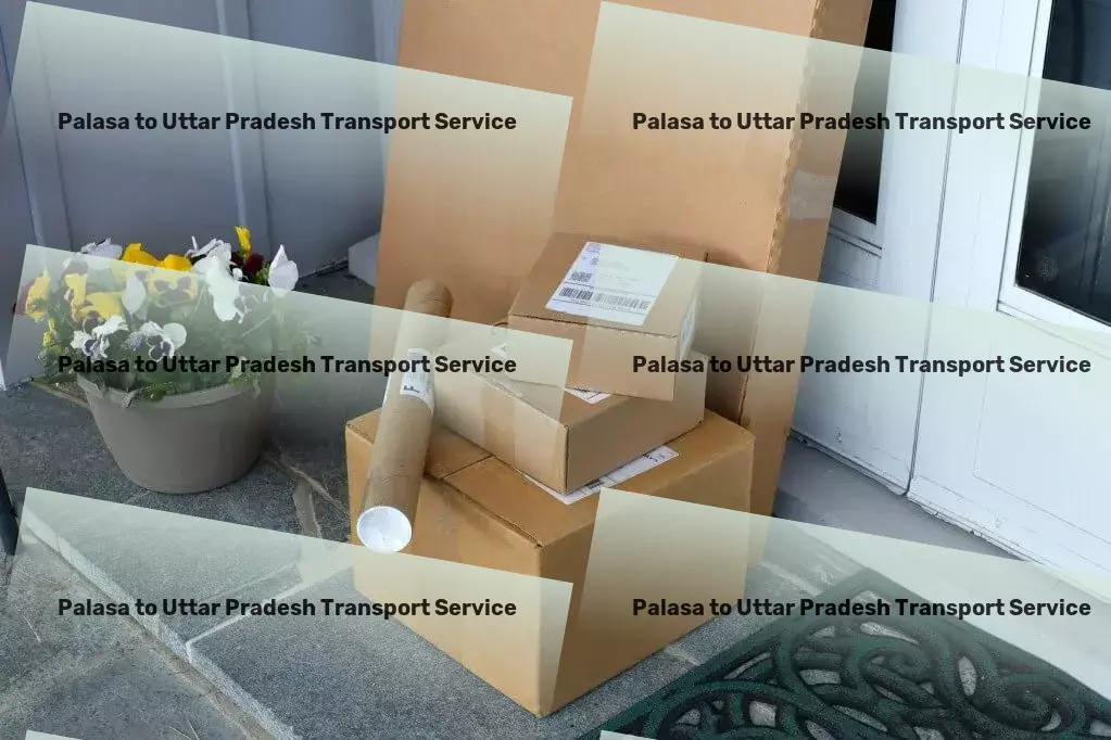 Palasa to Uttar Pradesh Transport Transport and logistics in India, reimagined for you! - Local freight logistics