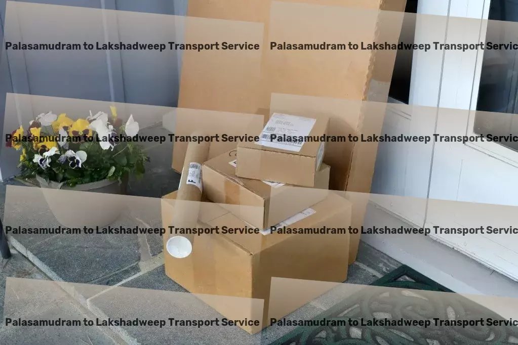 Palasamudram to Lakshadweep Transport Lead the way in logistics with our expert backing. - Advanced goods shipment solutions