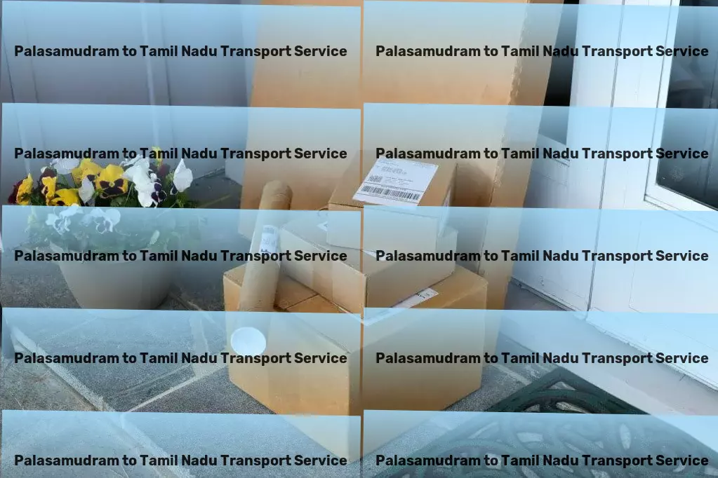 Palasamudram to Tamil Nadu Transport Redefine your supply chain efficiency with our Indian expertise! - Professional logistics services