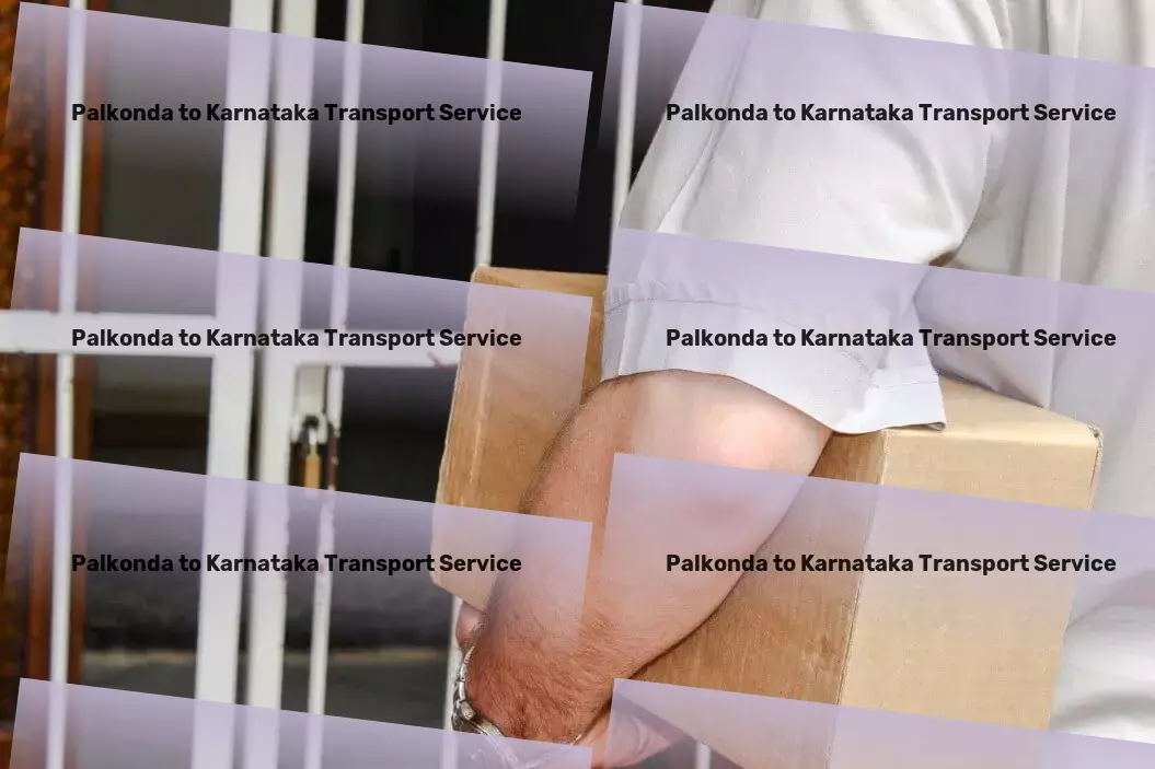 Palkonda to Karnataka Transport Effortless goods transit solutions across India - Try us today! - Household goods transport