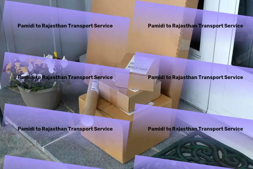 Pamidi to Rajasthan Transport Expert solutions to India's most challenging transport problems! - Professional cargo forwarding