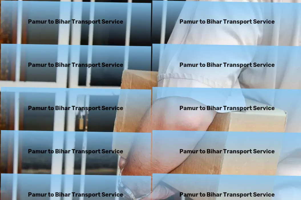 Pamur to Bihar Transport Heavy transport operations