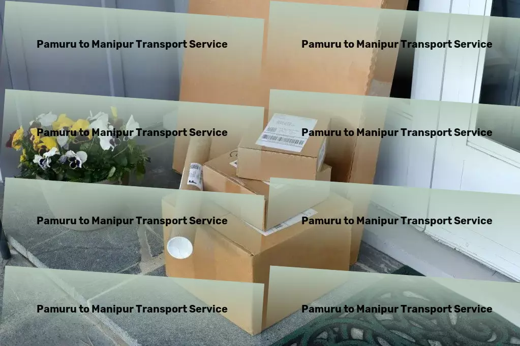 Pamuru to Manipur Transport Your guide to thriving in the digital age! - Nationwide logistics management