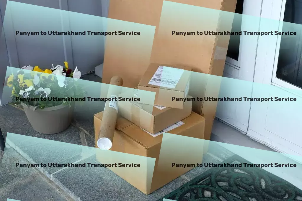 Panyam to Uttarakhand Transport Focused on delivering promises and goods alike. - Expedited courier solutions