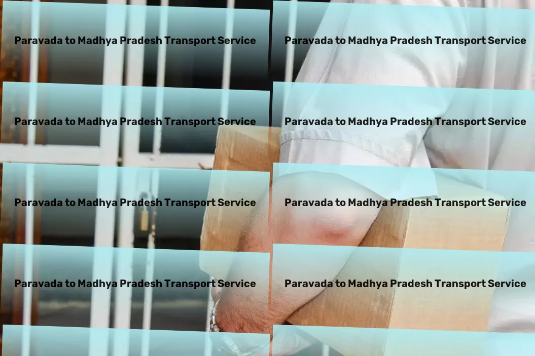 Paravada to Madhya Pradesh Transport Effortless goods transit solutions across India - Try us today! - Multi-regional cargo delivery