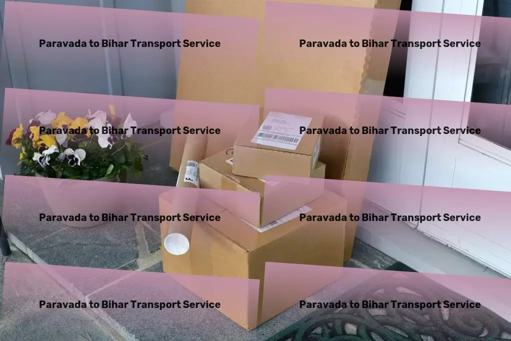 Paravada to Bihar Transport Industrial package transport