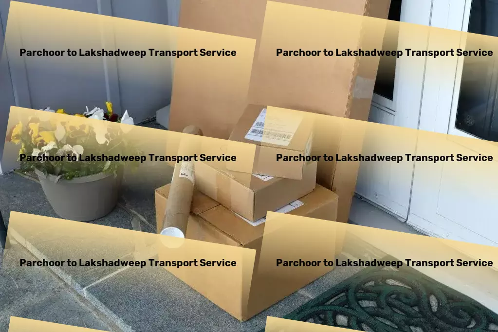 Parchoor to Lakshadweep Transport High-speed shipping solutions