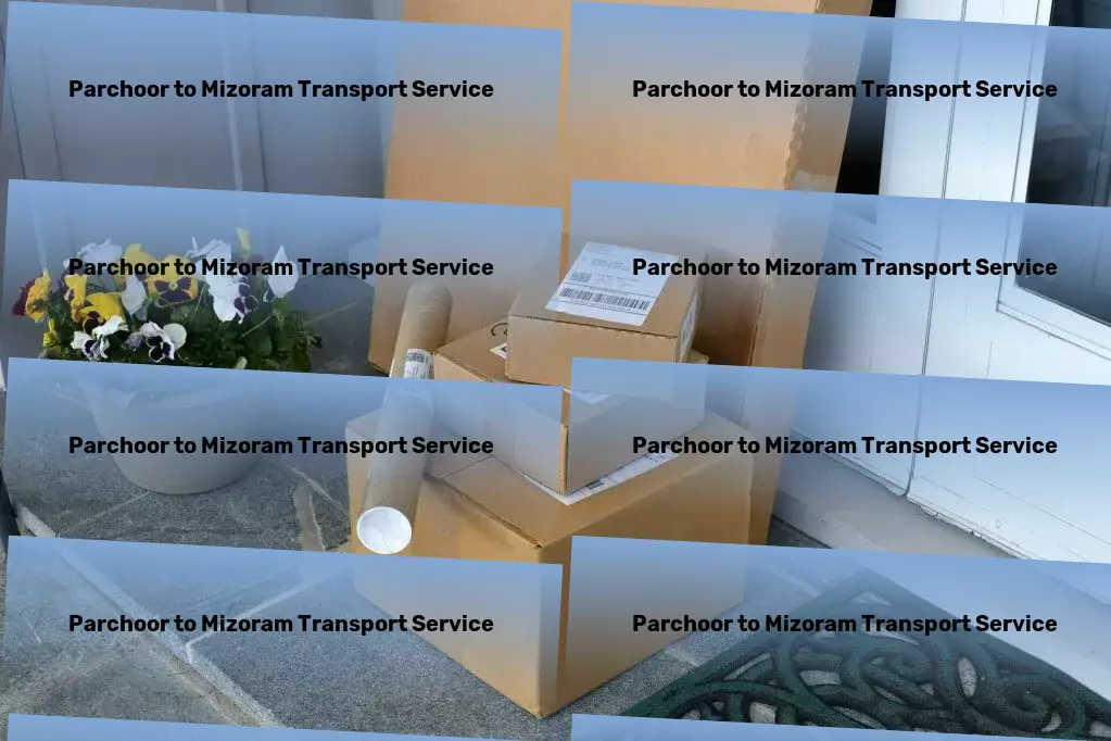 Parchoor to Mizoram Transport Beyond shipping: Crafting logistics masterpieces for you. - Special cargo delivery