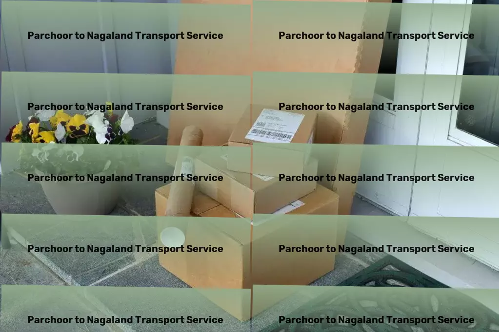 Parchoor to Nagaland Transport The faster, smarter way to transport goods in India！ - Customized shipping solutions