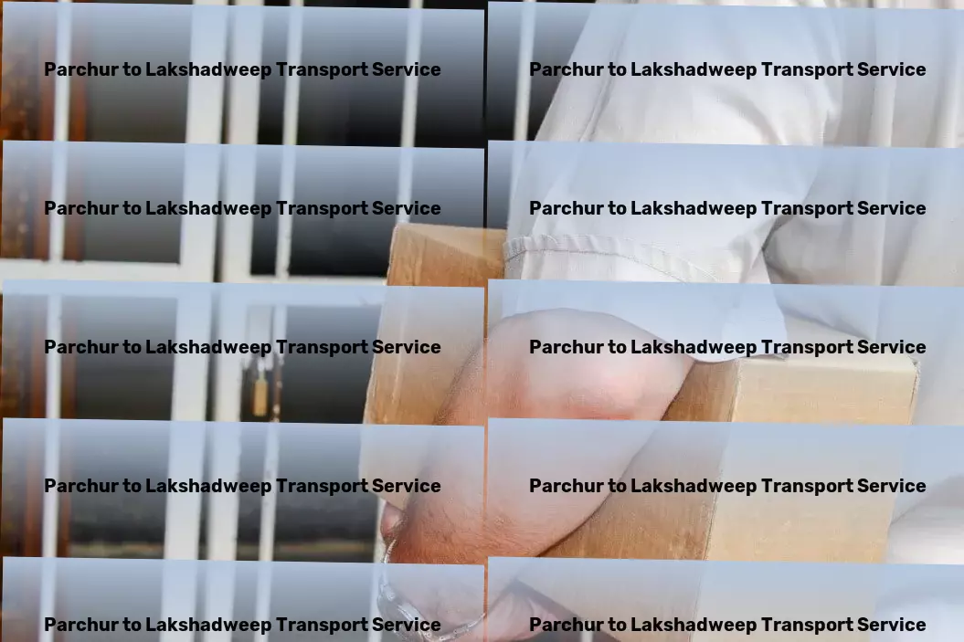 Parchur to Lakshadweep Transport Reimagine transportation in India with us! - Professional freight forwarding