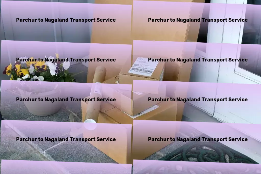 Parchur to Nagaland Transport Quick, reliable transport services within your reach in India! - Large cargo shipping