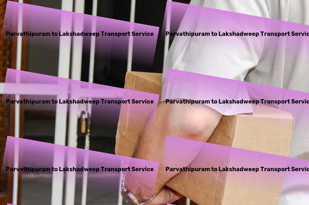 Parvathipuram to Lakshadweep Transport Stay ahead in the game with our Indian logistic solutions! - Freight parcel logistics