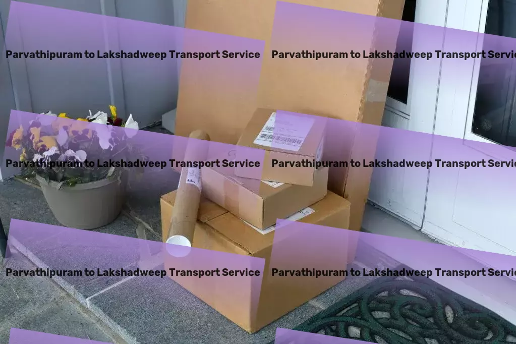 Parvathipuram to Lakshadweep Transport Where every shipment matters and every mile counts! - Innovative shipping solutions