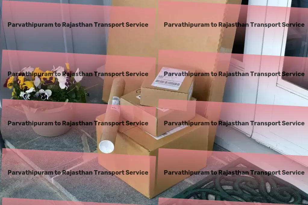 Parvathipuram to Rajasthan Transport Fast freight solutions