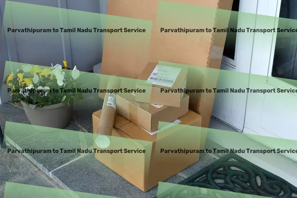 Parvathipuram to Tamil Nadu Transport Where speed, safety, and reliability meet - Indian transport! - Transport consultancy