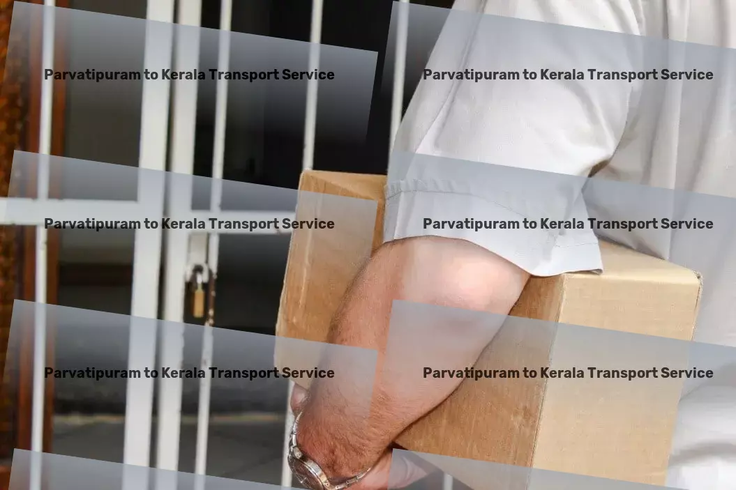 Parvatipuram to Kerala Transport Professional shipping logistics