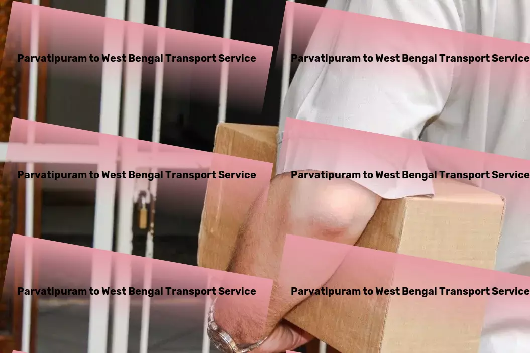 Parvatipuram to West Bengal Transport Regional courier solutions