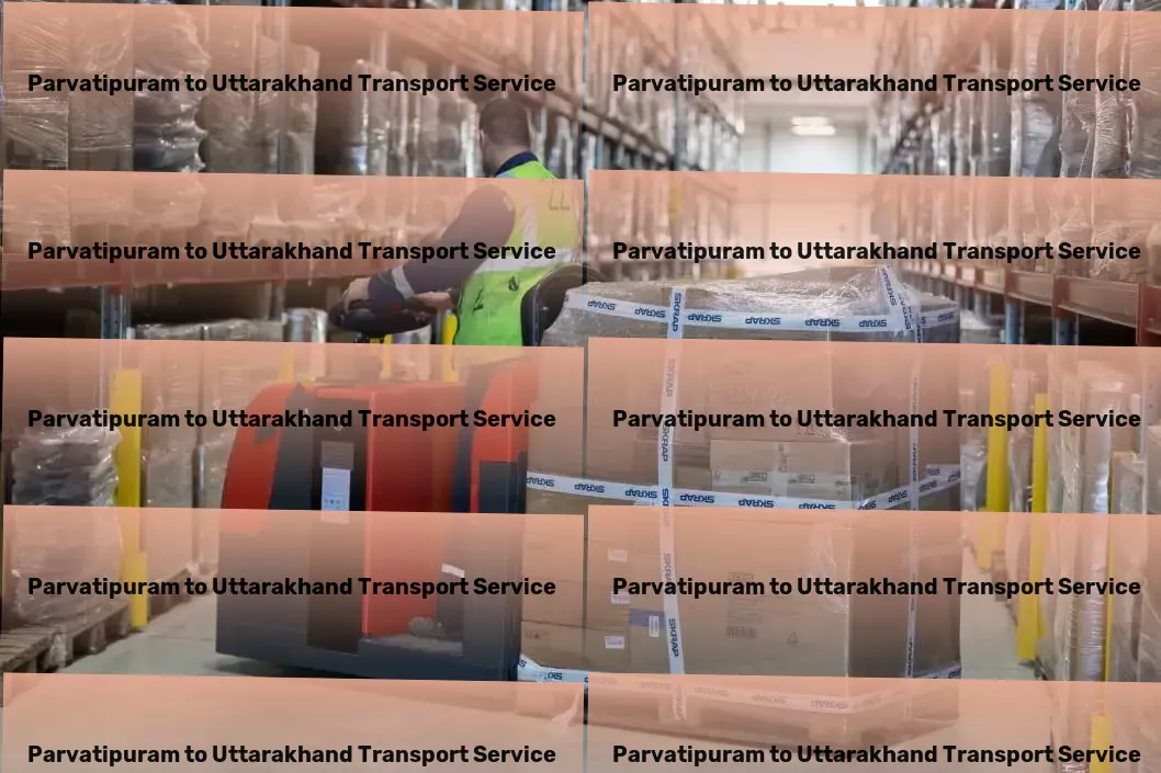 Parvatipuram to Uttarakhand Transport The faster, smarter way to transport goods in India！ - Heavy goods logistics