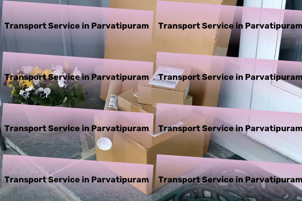 Household Goods Transport in Parvatipuram, Andhra Pradesh (AP) Inter-regional packers and movers