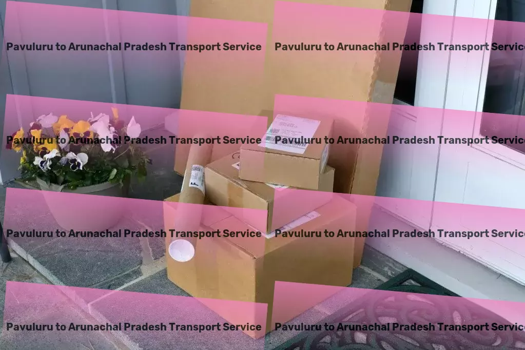 Pavuluru to Arunachal Pradesh Transport Citywide courier operations