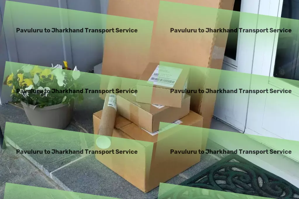 Pavuluru to Jharkhand Transport Transportation that's as dynamic as your needs. - Industrial freight solutions