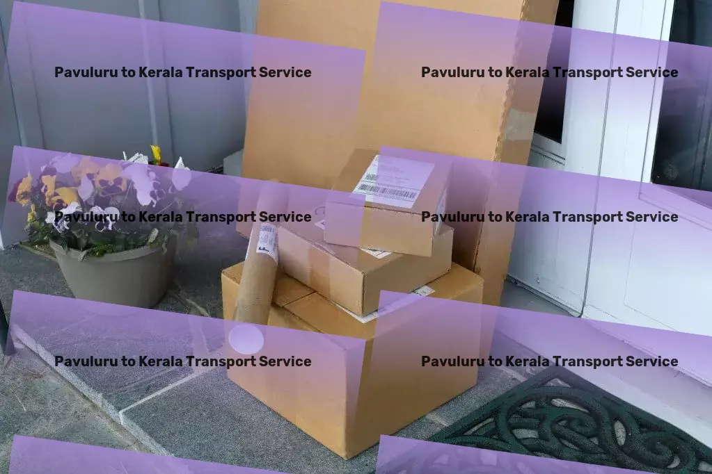 Pavuluru to Kerala Transport Shaping the future of digital interactions! - Customized goods logistics