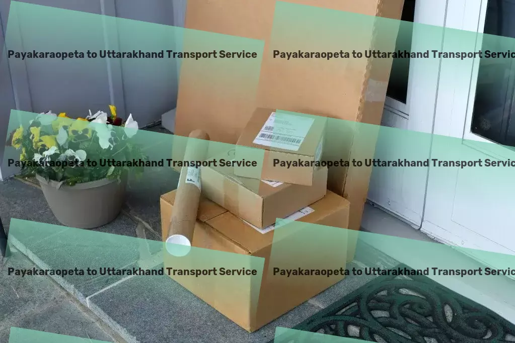 Payakaraopeta to Uttarakhand Transport Accelerate your business with streamlined transportation. - Comprehensive courier operations